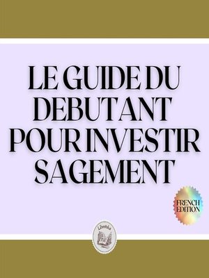 cover image of LE GUIDE DU DEBUTANT POUR INVESTIR SAGEMENT